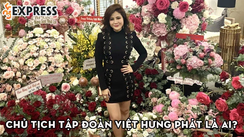 chu-tich-tap-doan-viet-hung-phat-la-ai-35express