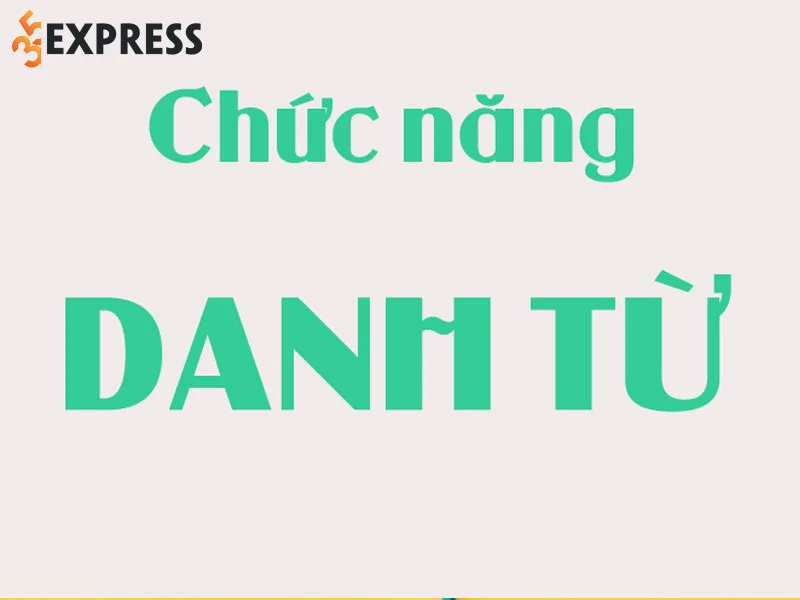 chuc-nang-cua-danh-tu-35express