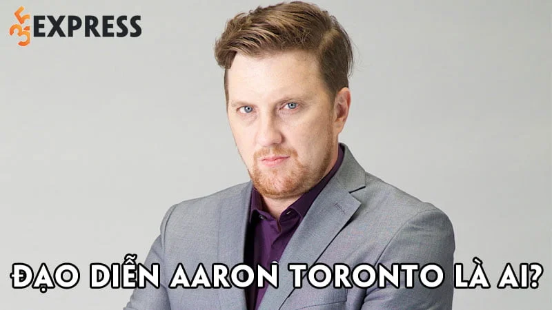dao-dien-aaron-toronto-la-ai-35express