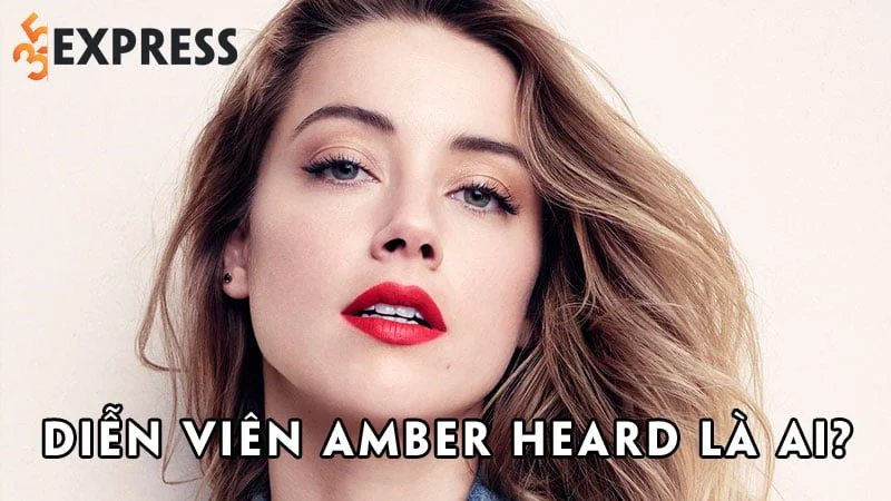dien-vien-amber-heard-la-ai-35express