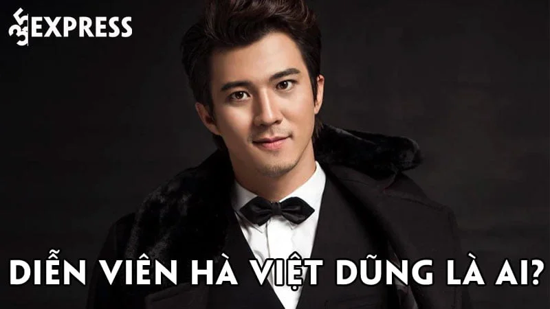 dien-vien-ha-viet-dung-la-ai-35express
