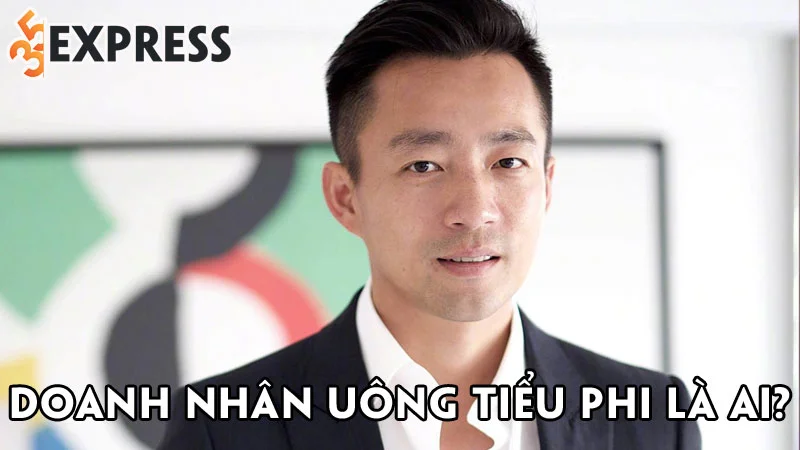 doanh-nhan-uong-tieu-phi-la-ai-35express