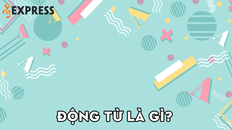 dong-tu-la-gi-35express