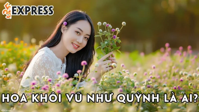 hoa-khoi-vu-nhu-quynh-la-ai-35express