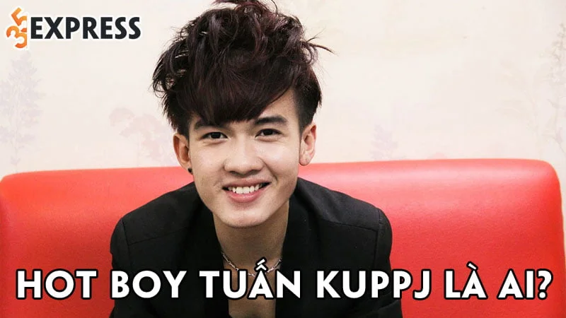 hot-boy-tuan-kuppj-la-ai-35express