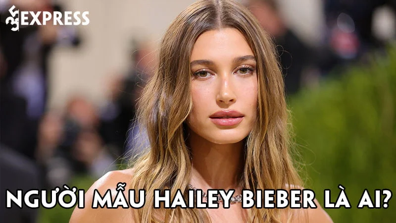nguoi-mau-hailey-bieber-la-ai-35express