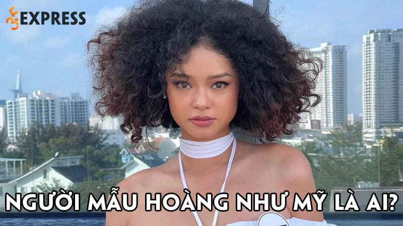 nguoi-mau-hoang-nhu-my-la-ai-35express