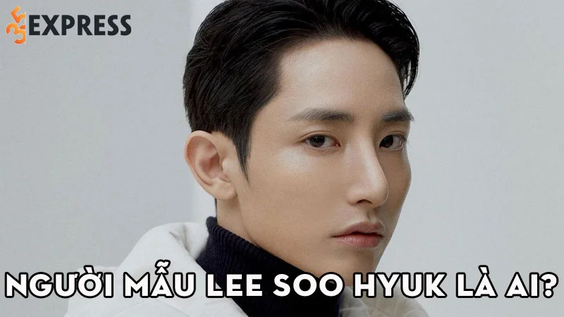 nguoi-mau-lee-soo-hyuk-la-ai-35express