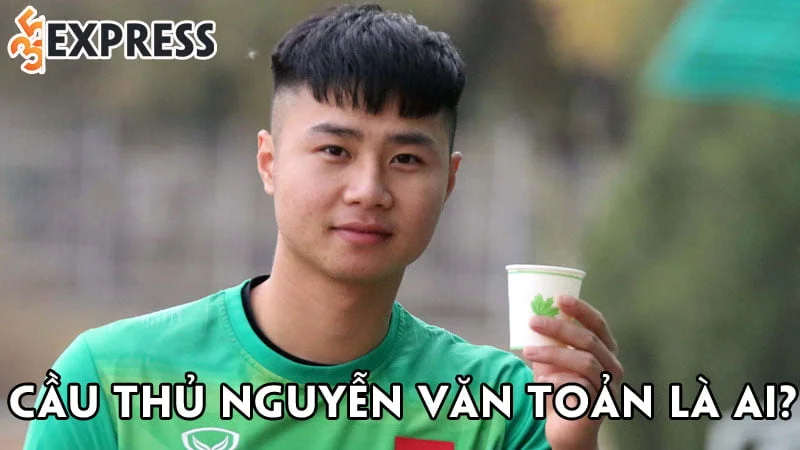 thu-mon-nguyen-van-toan-la-ai-35express