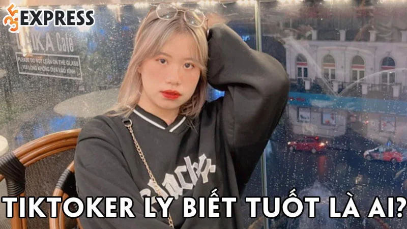 tiktoker-ly-biet-tuot-la-ai-35express