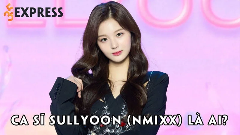 ca-si-sullyoon-nmixx-la-ai-35express