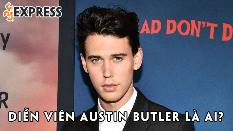 dien-vien-austin-butler-la-ai-35express