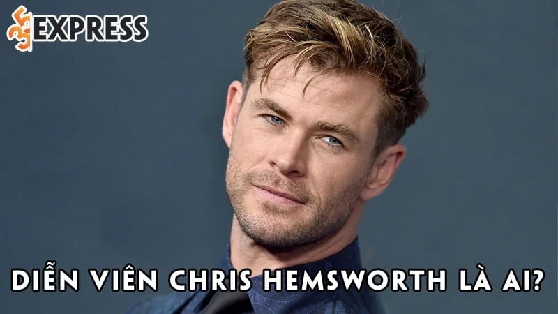 dien-vien-chris-hemsworth-la-ai-35express
