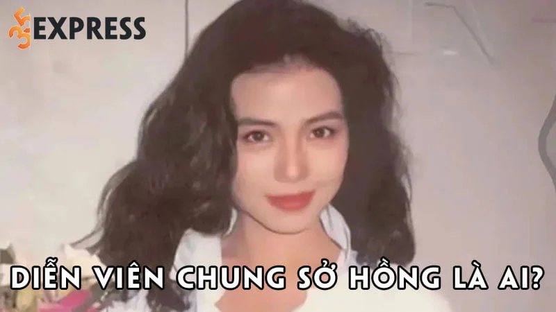 dien-vien-chung-so-hong-la-ai-35express
