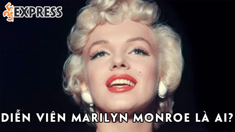 dien-vien-marilyn-monroe-la-ai-35express
