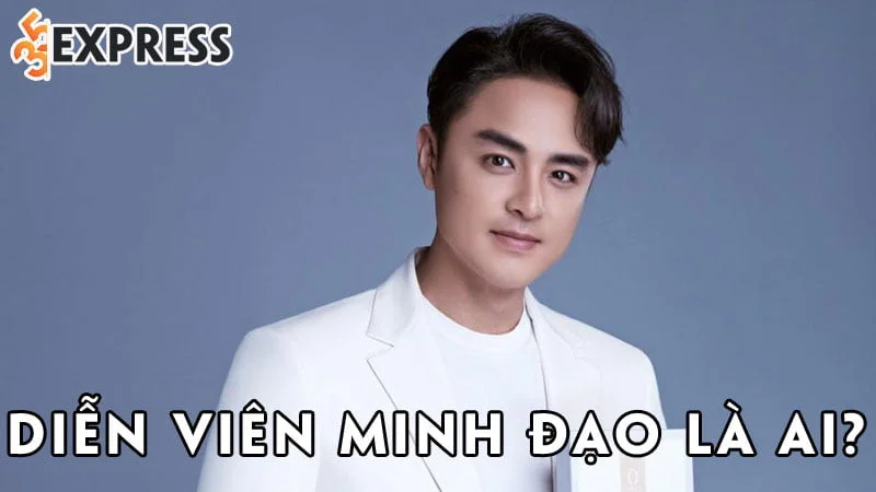 dien-vien-minh-dao-la-ai-35express
