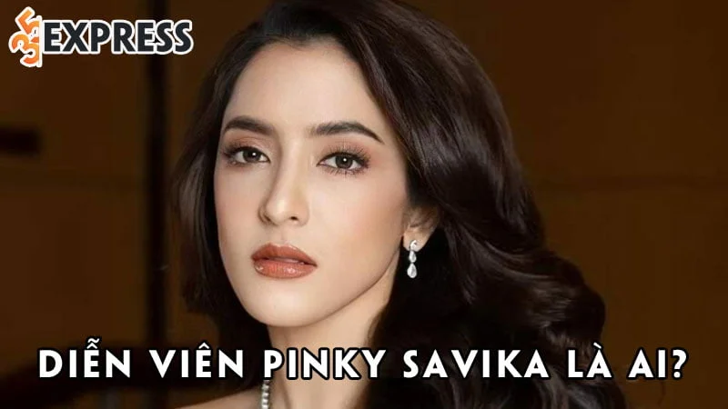 dien-vien-pinky-savika-la-ai-35express