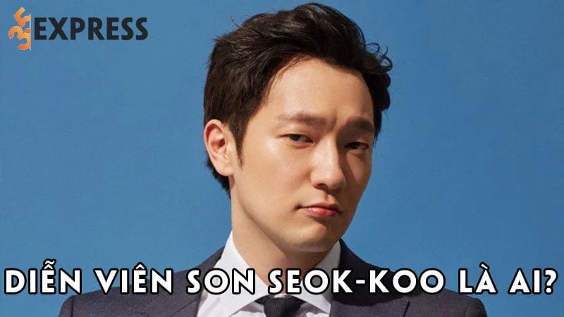 dien-vien-son-seok-koo-la-ai-35express