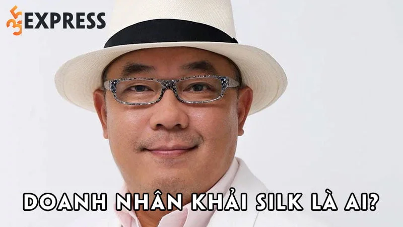 doanh-nhan-khai-silk-la-ai-35express