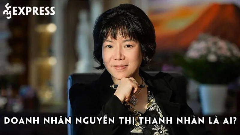doanh-nhan-nguyen-thi-thanh-nhan-la-ai-35express