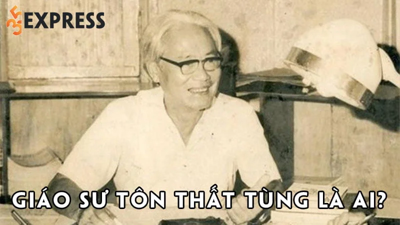 giao-su-ton-that-tung-la-ai-35express
