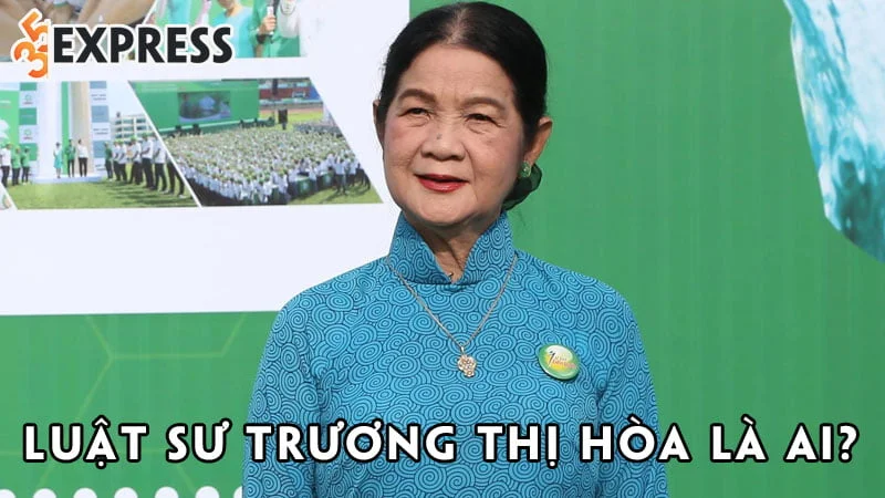 luat-su-truong-thi-hoa-la-ai-35express
