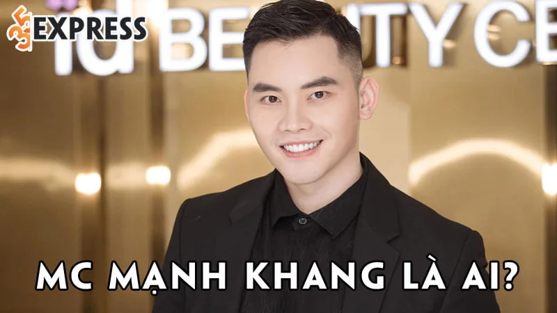 mc-manh-khang-la-ai-35express