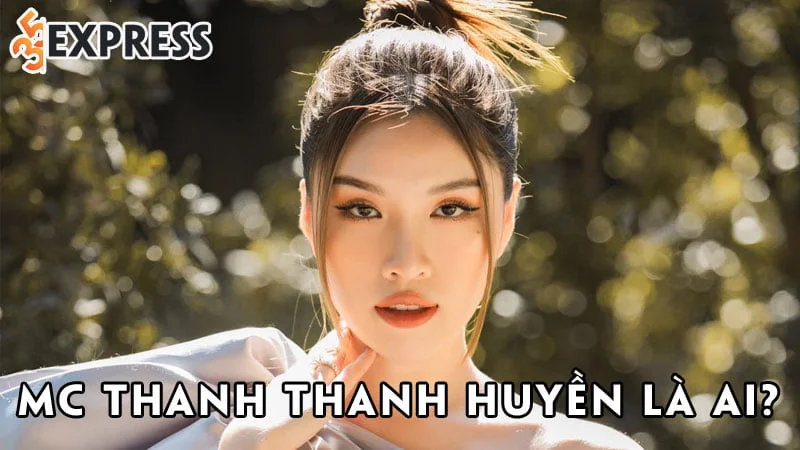 mc-thanh-thanh-huyen-la-ai-35express