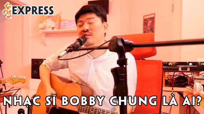 nhac-si-bobby-chung-la-ai-35express