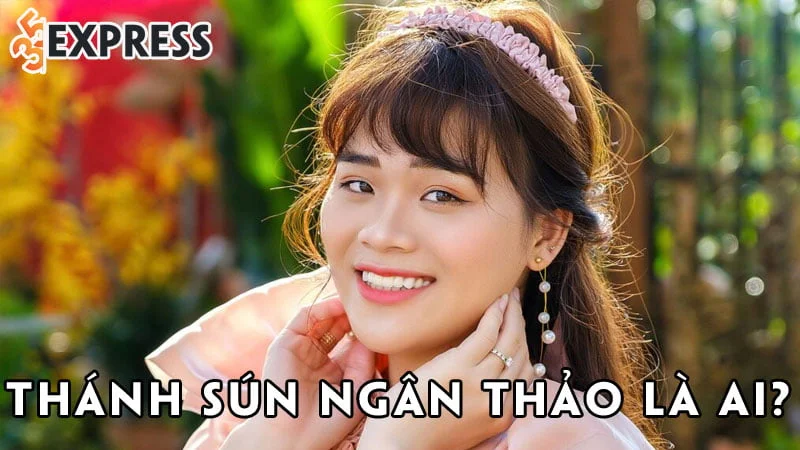 thanh-sun-ngan-thao-la-ai-35express