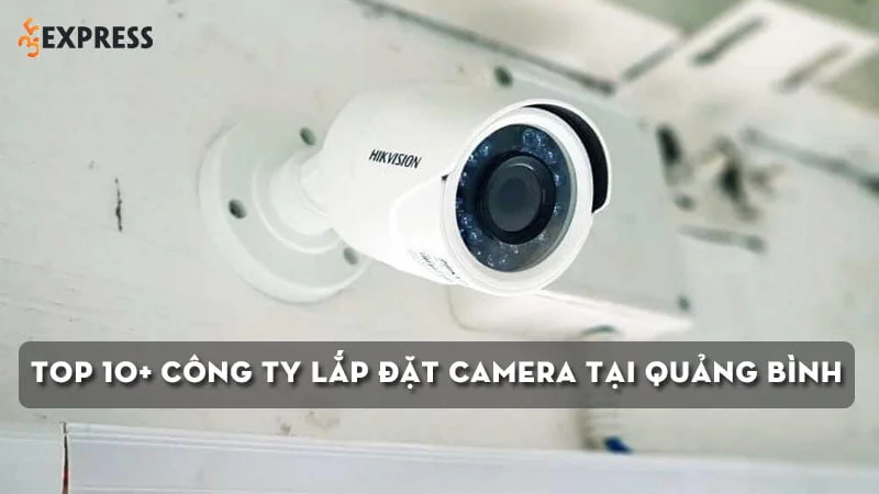 top-10-cong-ty-lap-dat-camera-tai-quang-binh-hang-dau