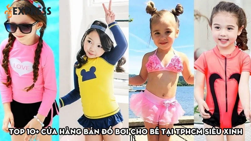 top-10-cua-hang-ban-do-boi-cho-be-tai-tphcm-sieu-de-thuong-35express