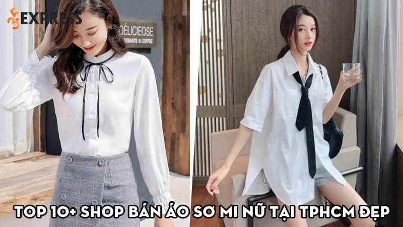 Top 10+ shop bán áo sơ mi nữ tại TPHCM đẹp, thời thượng