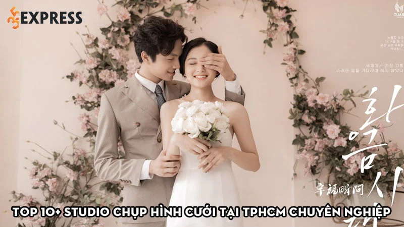 Top 10+ studio chụp hình cưới tại TPHCM chuyên nghiệp và đẹp nhất