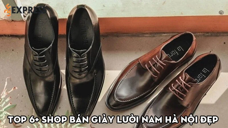 top-6-shop-ban-giay-luoi-nam-ha-noi-dep-chat-luong-35express