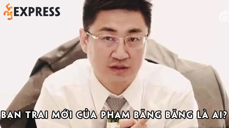 ban-trai-moi-cua-pham-bang-bang-la-ai-35express