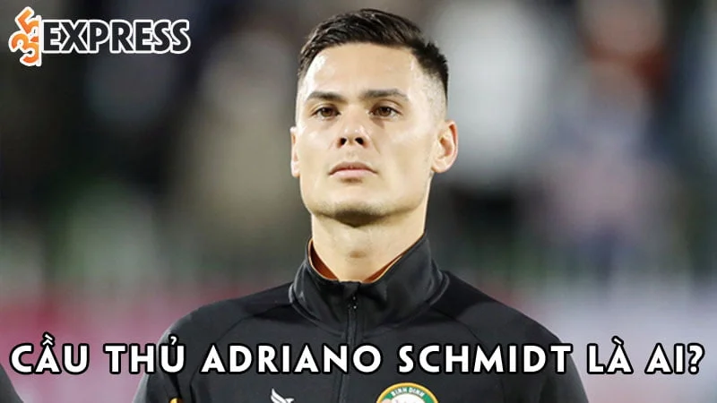 cau-thu-adriano-schmidt-la-ai-35express