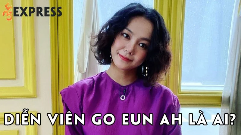 dien-vien-go-eun-ah-la-ai-35express