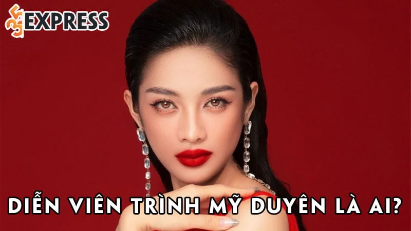 dien-vien-trinh-my-duyen-la-ai-35express