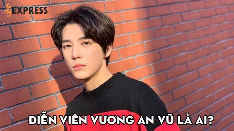 dien-vien-vuong-an-vu-la-ai-35express