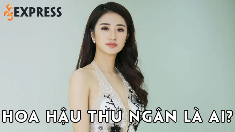 hoa-hau-thu-ngan-la-ai-35express