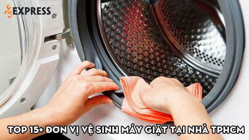 luu-ngay-15-don-vi-ve-sinh-may-giat-tai-nha-tphcm-uy-tin-35express