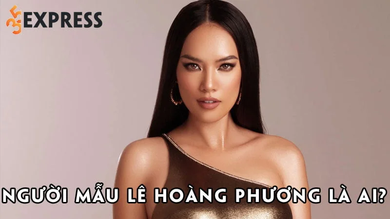 nguoi-mau-le-hoang-phuong-la-ai-35express
