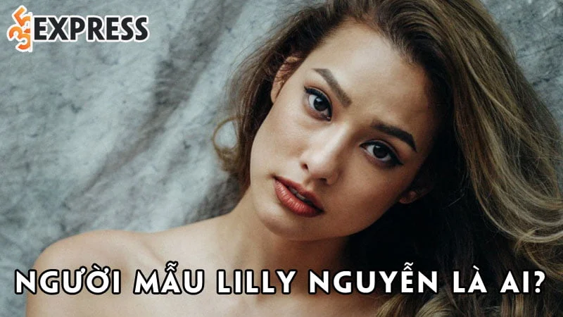 nguoi-mau-lilly-nguyen-la-ai-35express