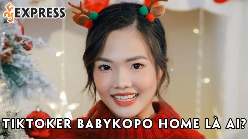 tiktoker-babykopo-home-la-ai-35express