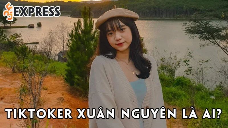 tiktoker-xuan-nguyen-la-ai-2-35express