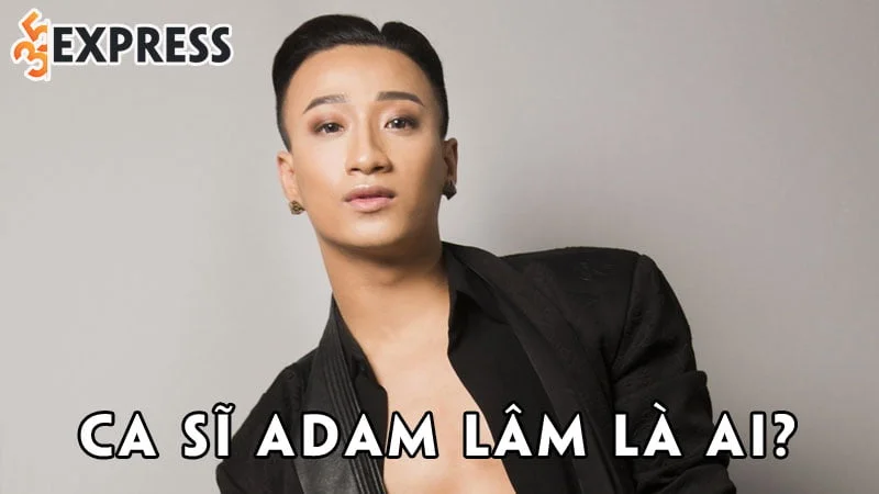 ca-si-adam-lam-la-ai-35express