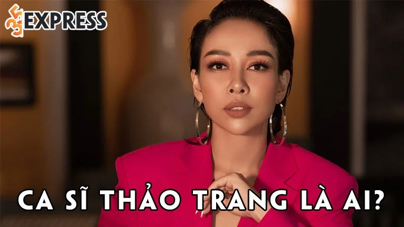 ca-si-thao-trang-la-ai-35express