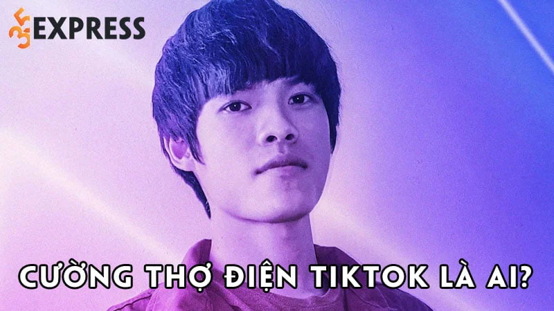 cuong-tho-dien-tiktok-la-ai-35express
