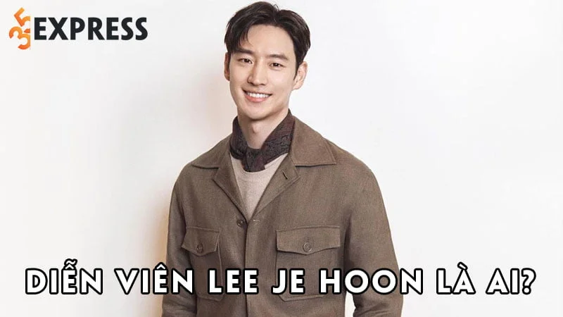 dien-vien-lee-je-hoon-la-ai-35express